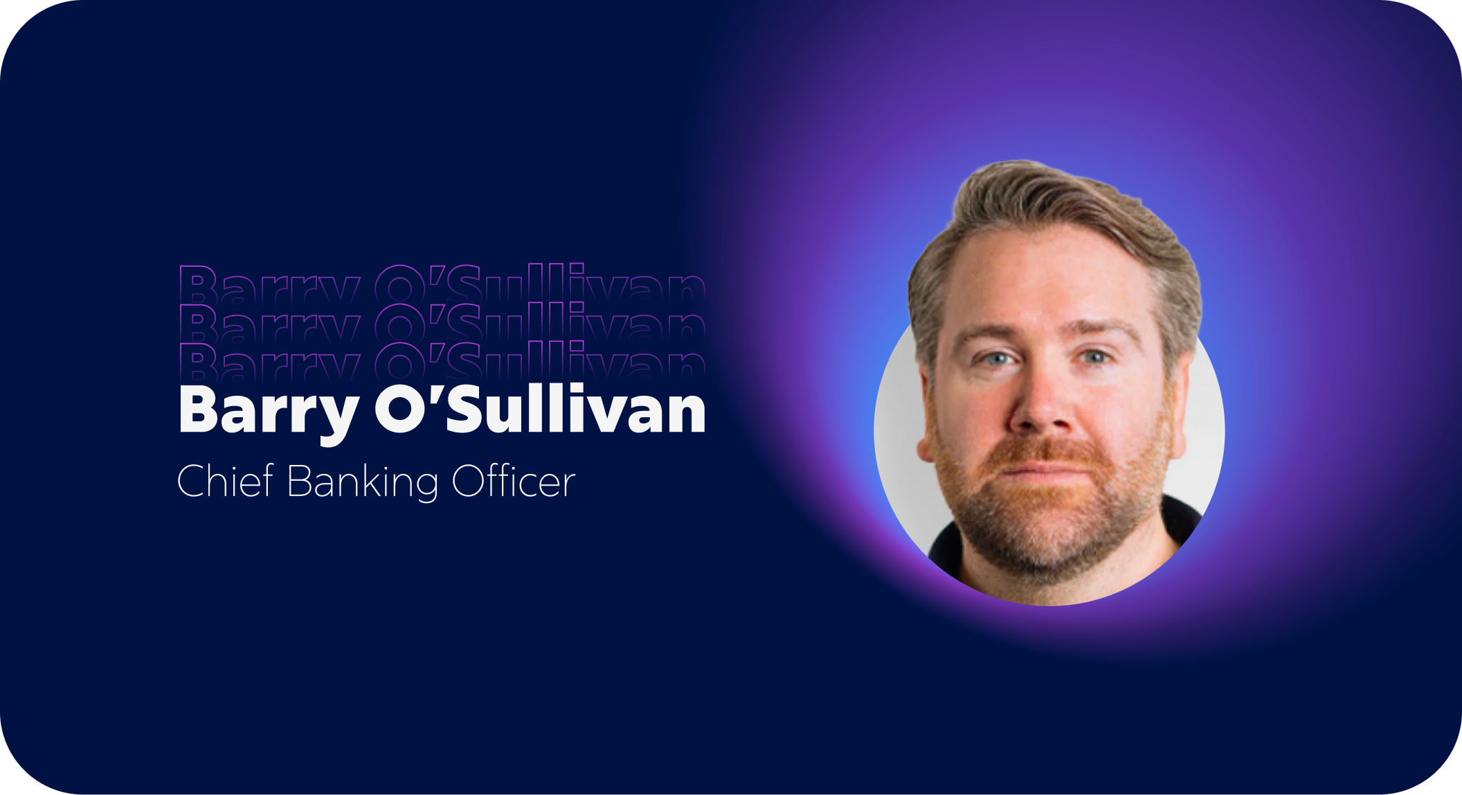 OpenPayd appoints Barry O’Sullivan as Chief Banking Officer