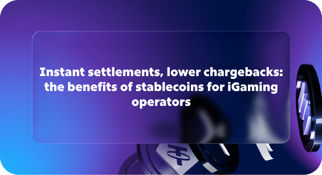 Instant settlements, lower chargebacks: Benefits of stablecoins for iGaming operators