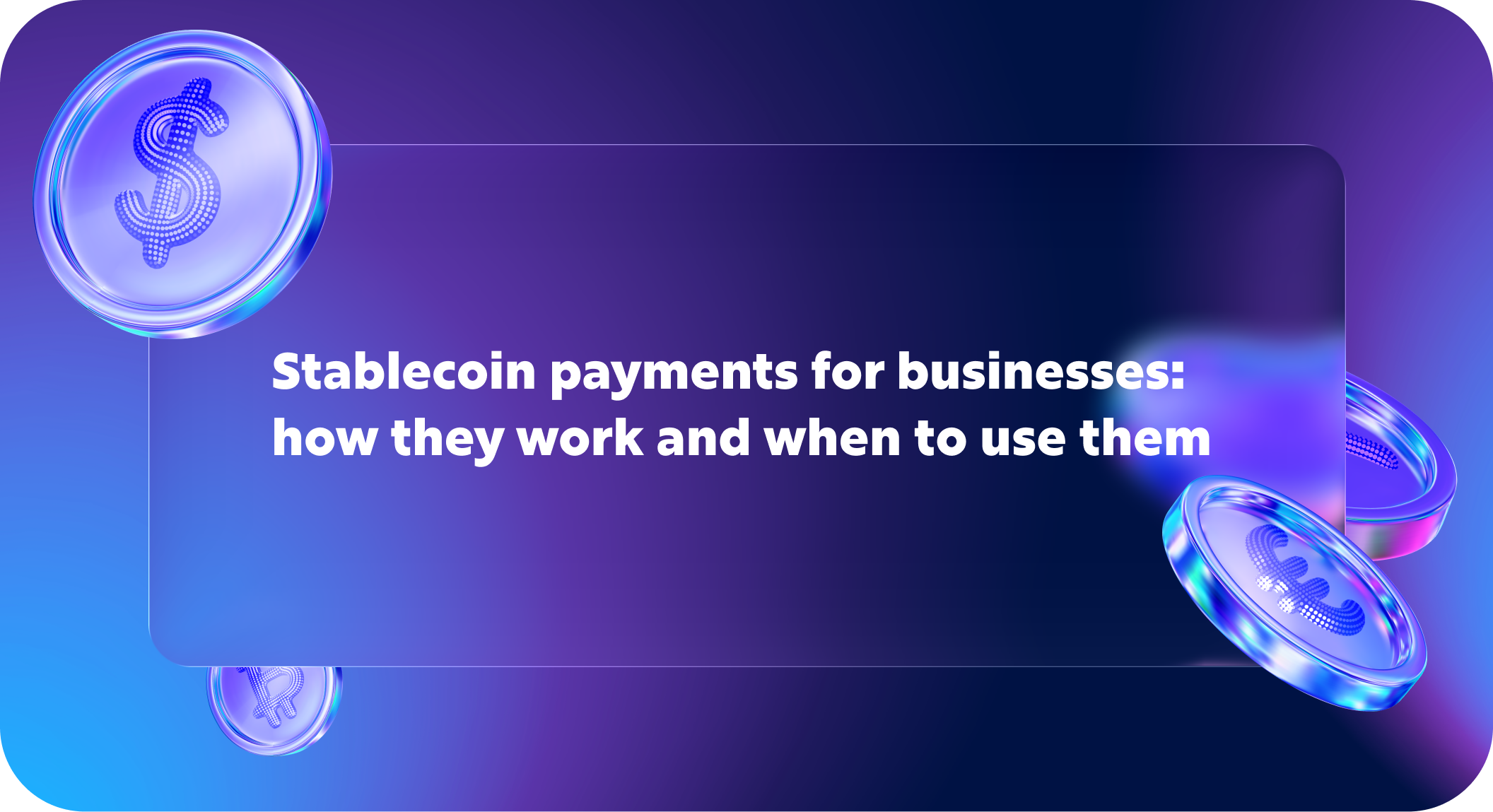 Stablecoin payments for businesses: how they work and when to use them